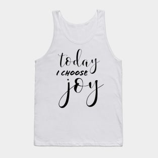 TODAY I CHOOSE JOY Tank Top